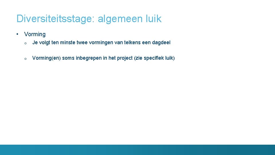Diversiteitsstage: algemeen luik • Vorming o Je volgt ten minste twee vormingen van telkens
