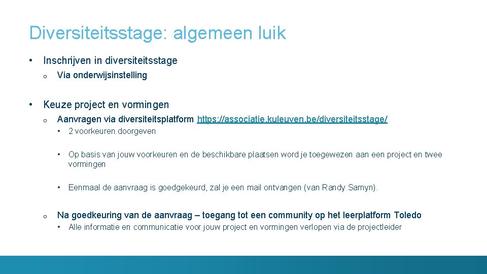Diversiteitsstage: algemeen luik • Inschrijven in diversiteitsstage o Via onderwijsinstelling • Keuze project en