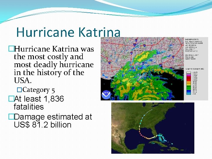 Hurricane Katrina �Hurricane Katrina was the most costly and most deadly hurricane in the