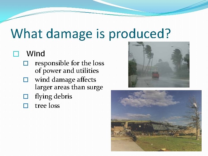 What damage is produced? � Wind � responsible for the loss of power and