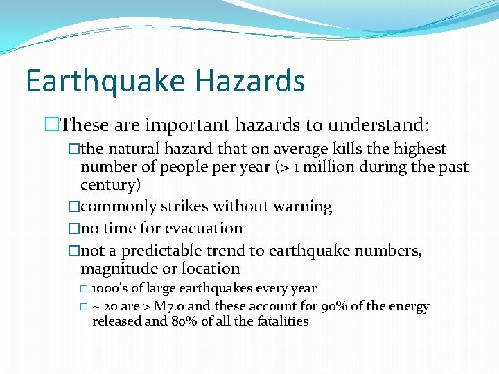 Earthquake Hazards �These are important hazards to understand: �the natural hazard that on average