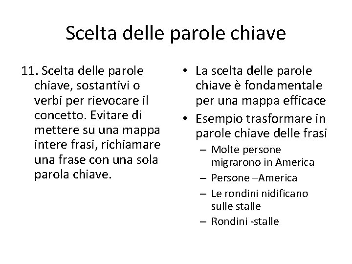 Scelta delle parole chiave 11. Scelta delle parole chiave, sostantivi o verbi per rievocare Scelta delle parole chiave 11. Scelta delle parole chiave, sostantivi o verbi per rievocare