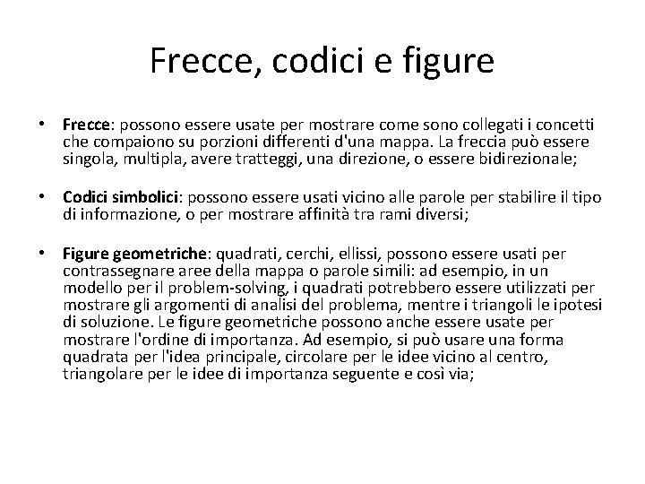 Frecce, codici e figure • Frecce: possono essere usate per mostrare come sono collegati Frecce, codici e figure • Frecce: possono essere usate per mostrare come sono collegati
