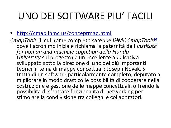 UNO DEI SOFTWARE PIU’ FACILI • http: //cmap. ihmc. us/conceptmap. html Cmap. Tools (il UNO DEI SOFTWARE PIU’ FACILI • http: //cmap. ihmc. us/conceptmap. html Cmap. Tools (il