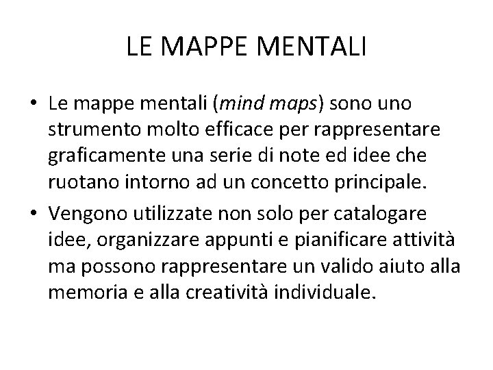 LE MAPPE MENTALI • Le mappe mentali (mind maps) sono uno strumento molto efficace LE MAPPE MENTALI • Le mappe mentali (mind maps) sono uno strumento molto efficace