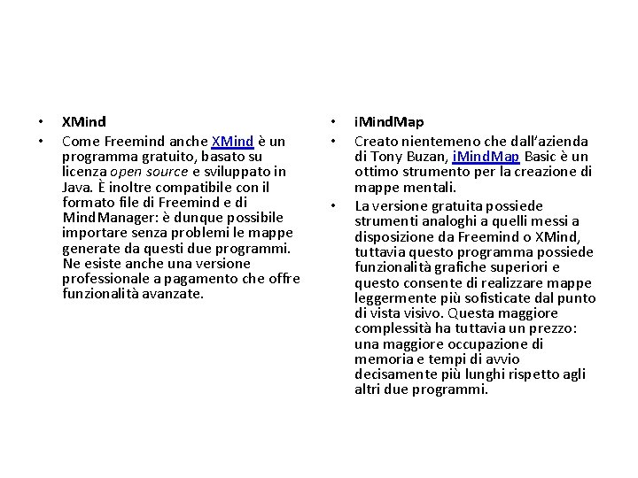 • • XMind Come Freemind anche XMind è un programma gratuito, basato su • • XMind Come Freemind anche XMind è un programma gratuito, basato su