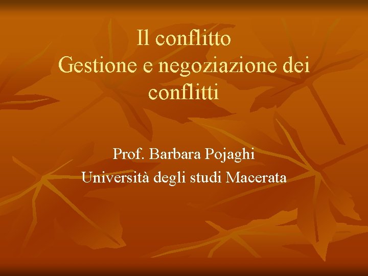 Il conflitto Gestione e negoziazione dei conflitti Prof