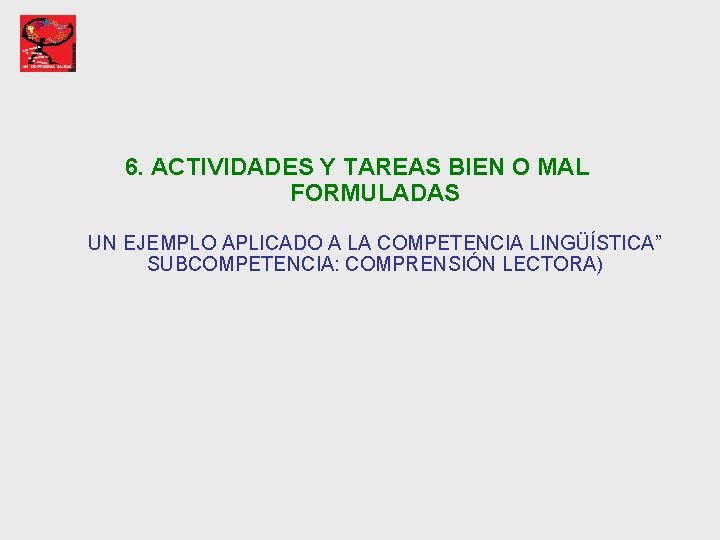 6. ACTIVIDADES Y TAREAS BIEN O MAL FORMULADAS UN EJEMPLO APLICADO A LA COMPETENCIA