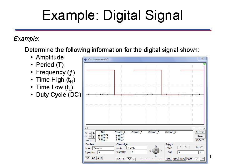 Example: Digital Signal Example: Determine the following information for the digital signal shown: •