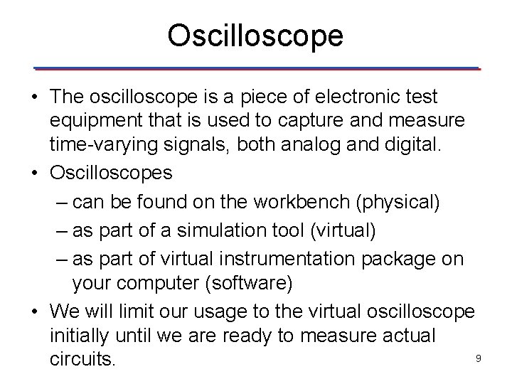 Oscilloscope • The oscilloscope is a piece of electronic test equipment that is used