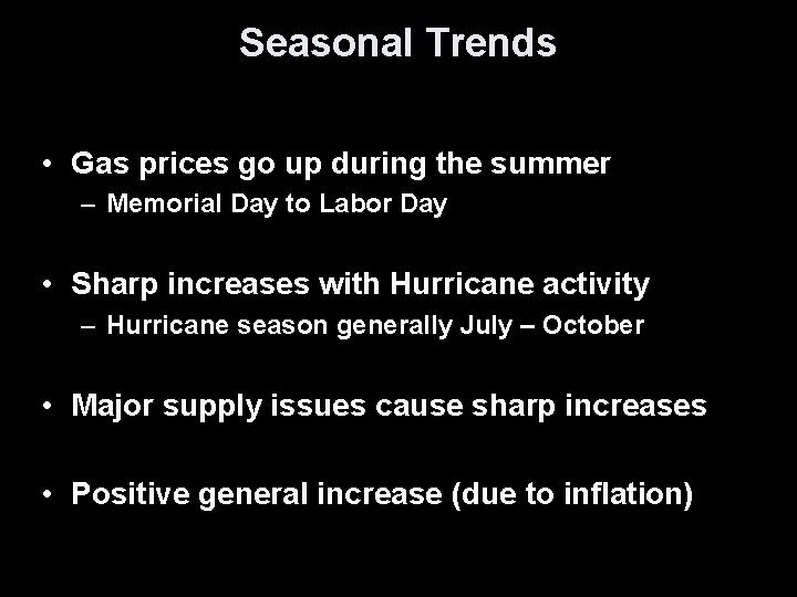 Seasonal Trends • Gas prices go up during the summer – Memorial Day to