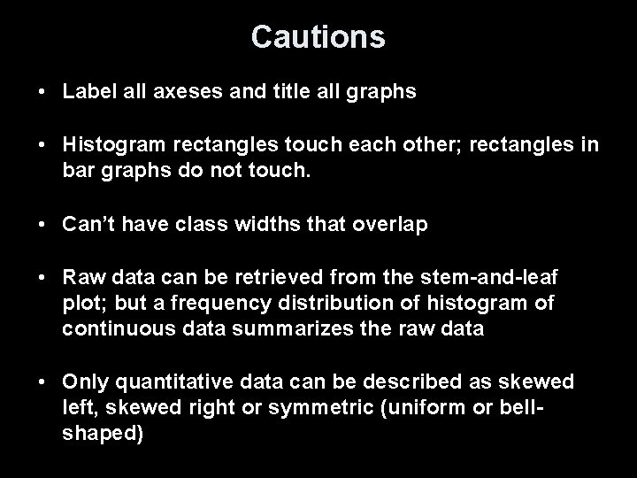 Cautions • Label all axeses and title all graphs • Histogram rectangles touch each