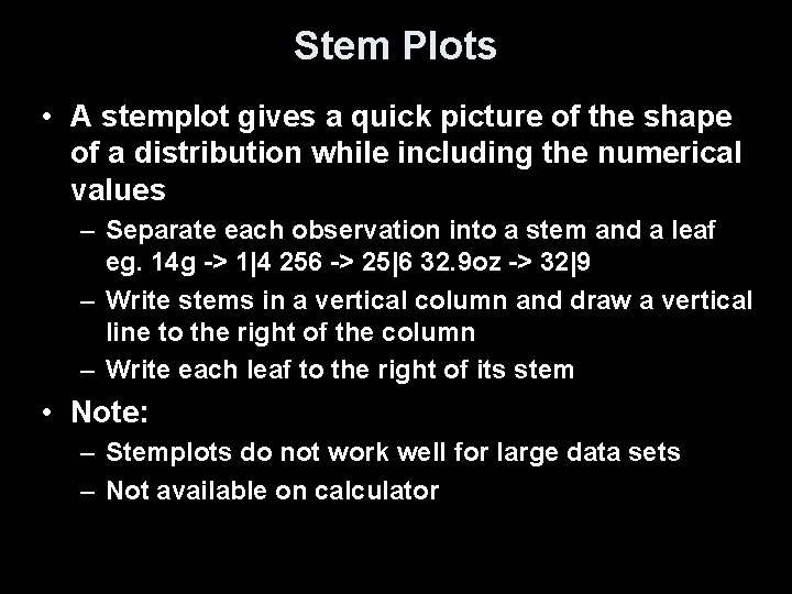 Stem Plots • A stemplot gives a quick picture of the shape of a