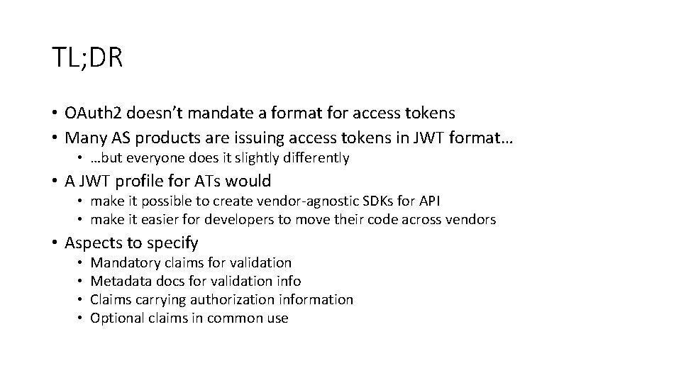 TL; DR • OAuth 2 doesn’t mandate a format for access tokens • Many