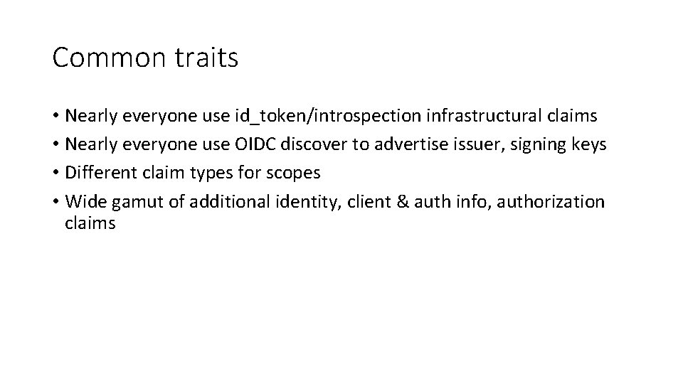 Common traits • Nearly everyone use id_token/introspection infrastructural claims • Nearly everyone use OIDC