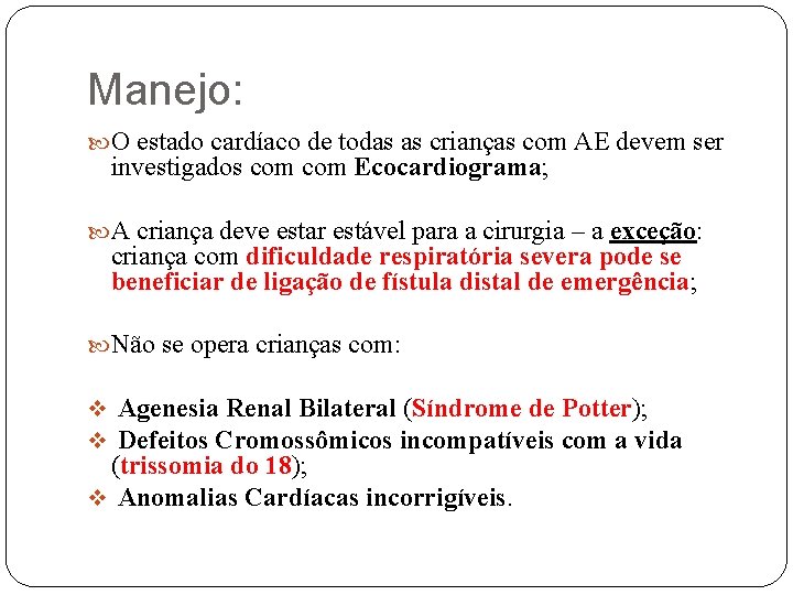 Manejo: O estado cardíaco de todas as crianças com AE devem ser investigados com