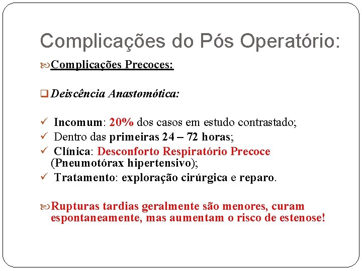 Complicações do Pós Operatório: Complicações Precoces: q Deiscência Anastomótica: ü Incomum: 20% dos casos