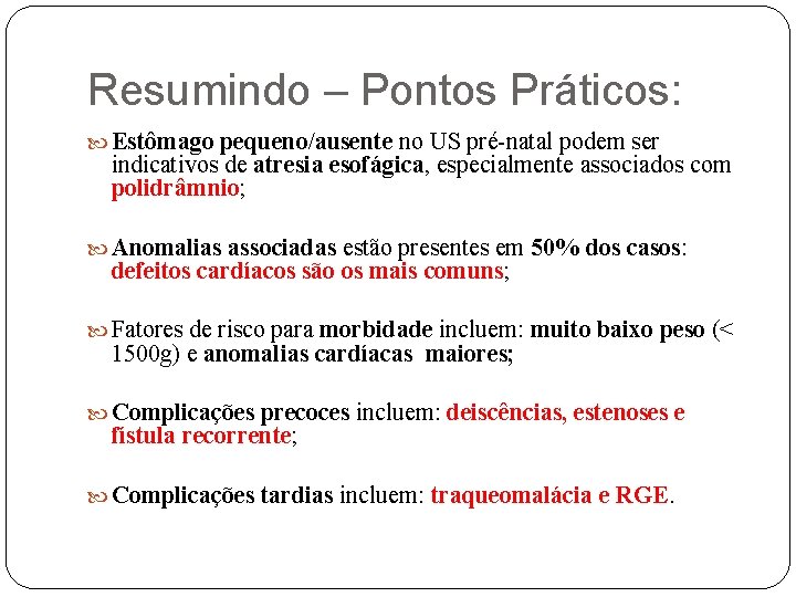 Resumindo – Pontos Práticos: Estômago pequeno/ausente no US pré-natal podem ser indicativos de atresia