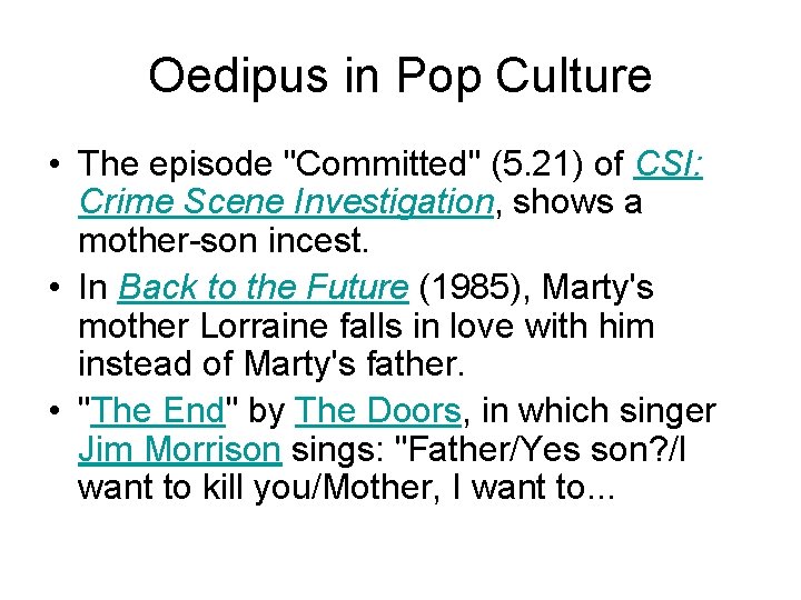Oedipus in Pop Culture • The episode "Committed" (5. 21) of CSI: Crime Scene