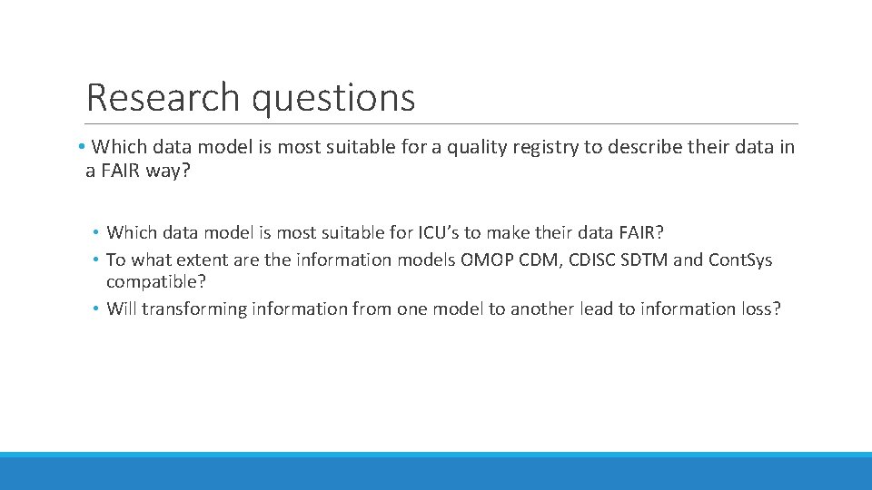 Research questions • Which data model is most suitable for a quality registry to