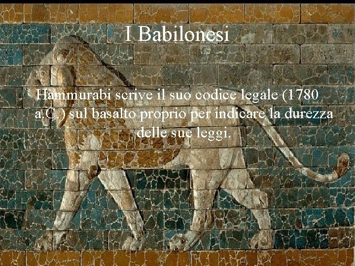 I Babilonesi Hammurabi scrive il suo codice legale (1780 a. C. ) sul basalto