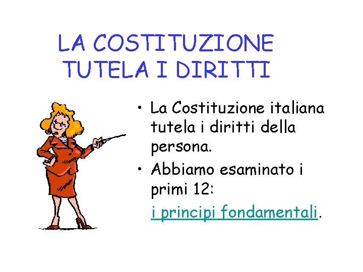 LA COSTITUZIONE TUTELA I DIRITTI • La Costituzione italiana tutela i diritti della persona.