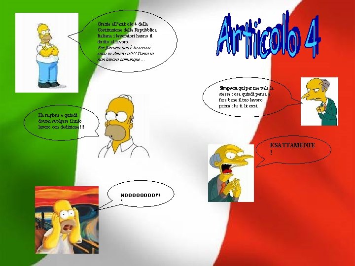 Grazie all’articolo 4 della Costituzione della Repubblica Italiana i lavoratori hanno il diritto al Grazie all’articolo 4 della Costituzione della Repubblica Italiana i lavoratori hanno il diritto al