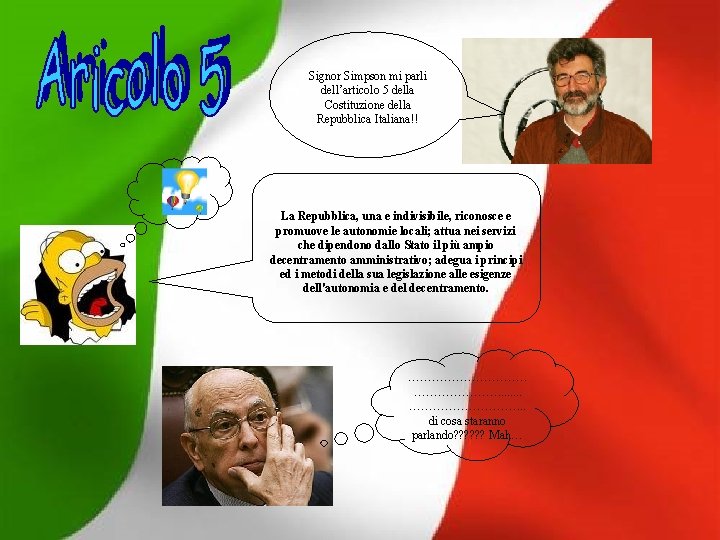 Signor Simpson mi parli dell’articolo 5 della Costituzione della Repubblica Italiana!! La Repubblica, una Signor Simpson mi parli dell’articolo 5 della Costituzione della Repubblica Italiana!! La Repubblica, una