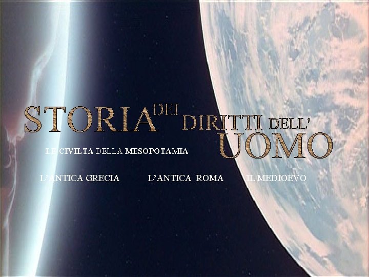 LE CIVILTÀ DELLA MESOPOTAMIA L’ANTICA GRECIA L’ANTICA ROMA IL MEDIOEVO LE CIVILTÀ DELLA MESOPOTAMIA L’ANTICA GRECIA L’ANTICA ROMA IL MEDIOEVO
