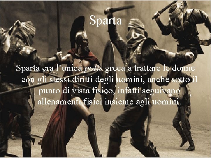 Sparta era l’unica polis greca a trattare le donne con gli stessi diritti degli