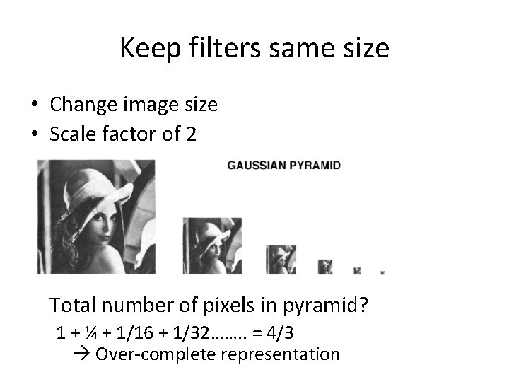 Keep filters same size • Change image size • Scale factor of 2 Total