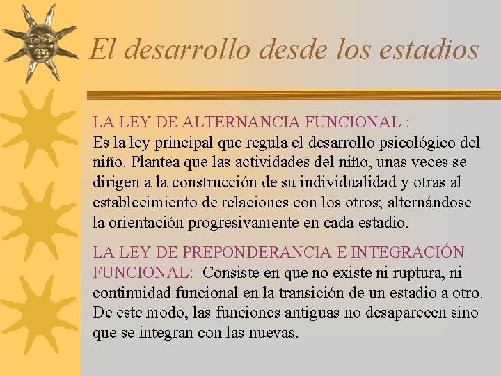 El desarrollo desde los estadios LA LEY DE ALTERNANCIA FUNCIONAL : Es la ley