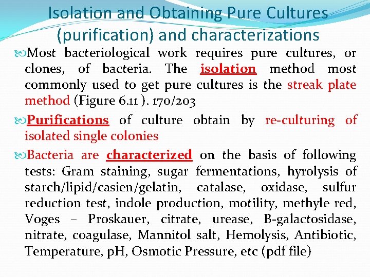 Isolation and Obtaining Pure Cultures (purification) and characterizations Most bacteriological work requires pure cultures,