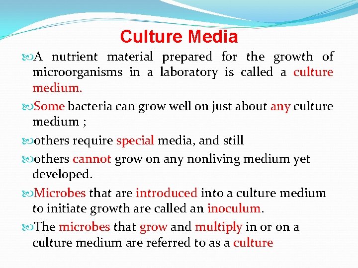 Culture Media A nutrient material prepared for the growth of microorganisms in a laboratory