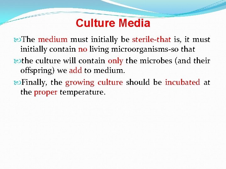 Culture Media The medium must initially be sterile-that is, it must initially contain no