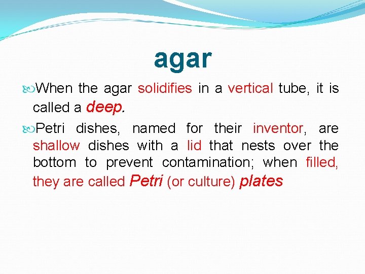 agar When the agar solidifies in a vertical tube, it is called a deep.