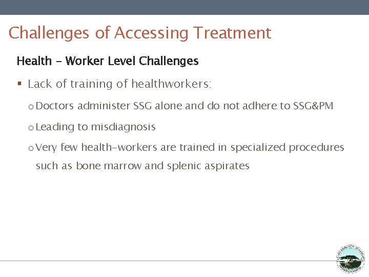 Challenges of Accessing Treatment Health - Worker Level Challenges § Lack of training of