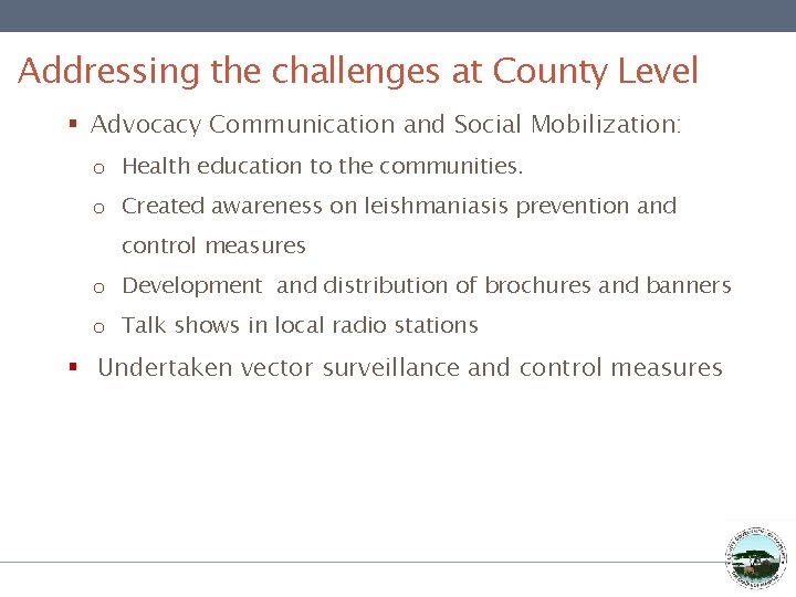 Addressing the challenges at County Level § Advocacy Communication and Social Mobilization: o Health