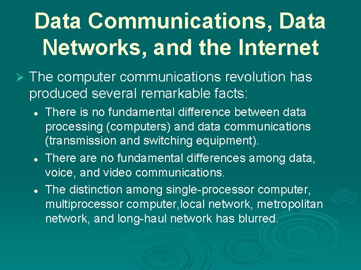 Data Communications, Data Networks, and the Internet Ø The computer communications revolution has produced