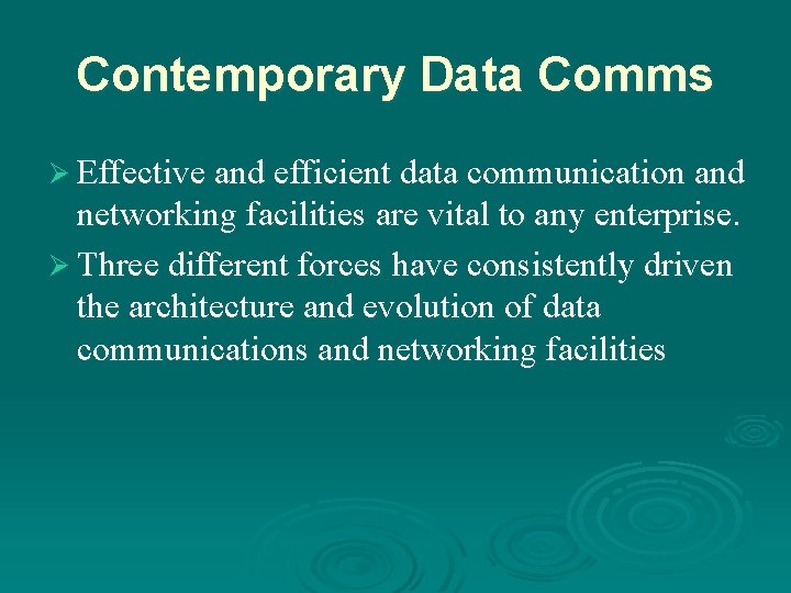 Contemporary Data Comms Ø Effective and efficient data communication and networking facilities are vital