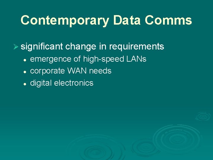 Contemporary Data Comms Ø significant change in requirements l l l emergence of high-speed