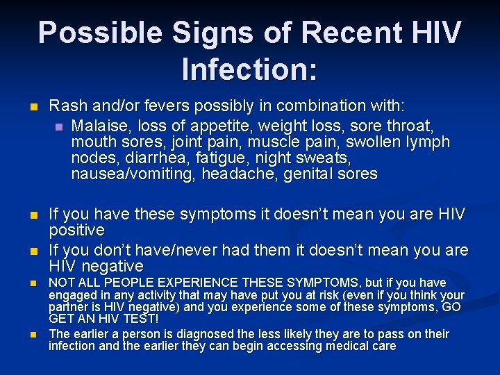 Possible Signs of Recent HIV Infection: n Rash and/or fevers possibly in combination with: