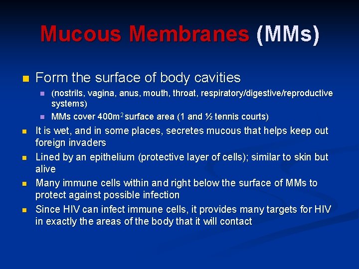 Mucous Membranes (MMs) n Form the surface of body cavities n n n (nostrils,