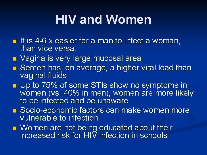 HIV and Women n n n It is 4 -6 x easier for a