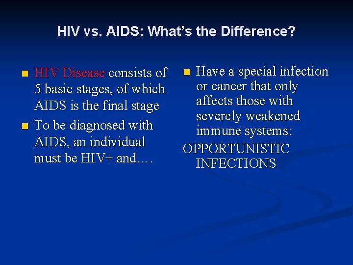 HIV vs. AIDS: What’s the Difference? n n HIV Disease consists of 5 basic