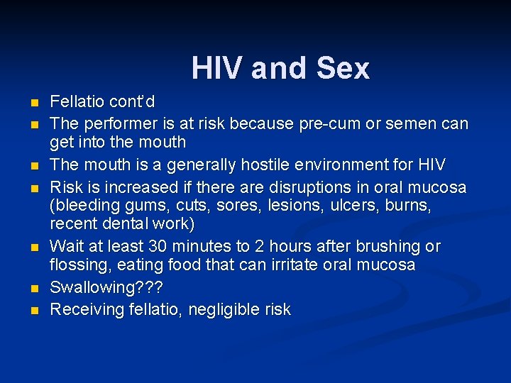 HIV and Sex n n n n Fellatio cont’d The performer is at risk