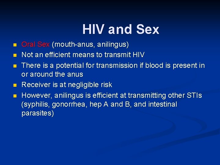 HIV and Sex n n n Oral Sex (mouth-anus, anilingus) Not an efficient means