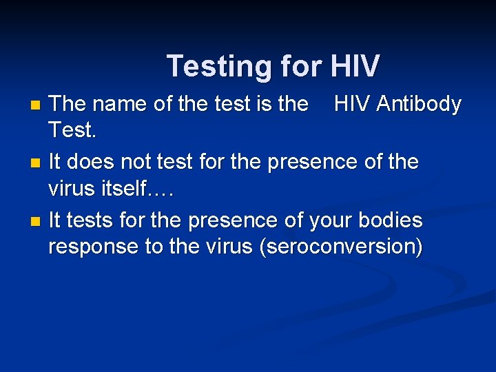 Testing for HIV The name of the test is the HIV Antibody Test. n