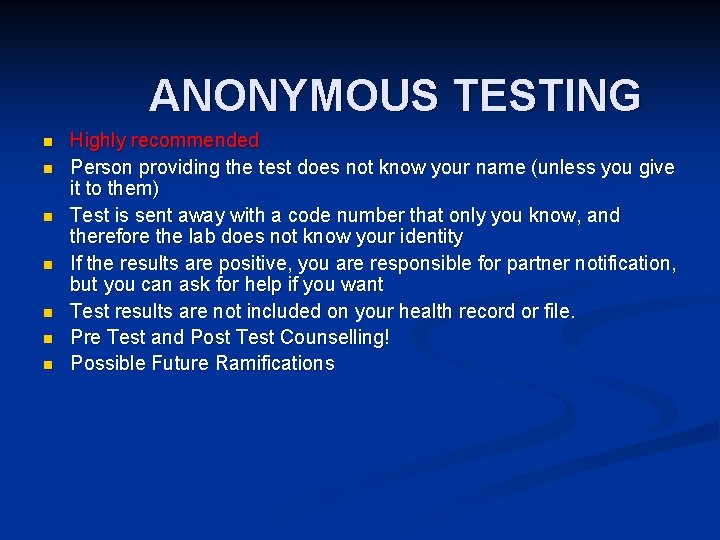 ANONYMOUS TESTING n n n n Highly recommended Person providing the test does not