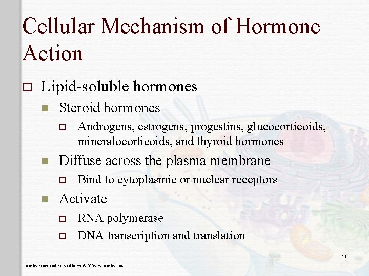 Cellular Mechanism of Hormone Action o Lipid-soluble hormones n Steroid hormones o n Diffuse